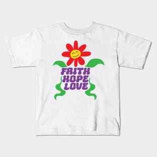 Faith Hope Love Kids T-Shirt